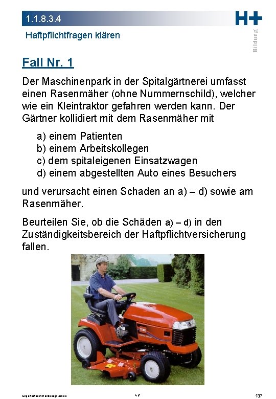 1. 1. 8. 3. 4 Haftpflichtfragen klären Fall Nr. 1 Der Maschinenpark in der 1. 1. 8. 3. 4 Haftpflichtfragen klären Fall Nr. 1 Der Maschinenpark in der