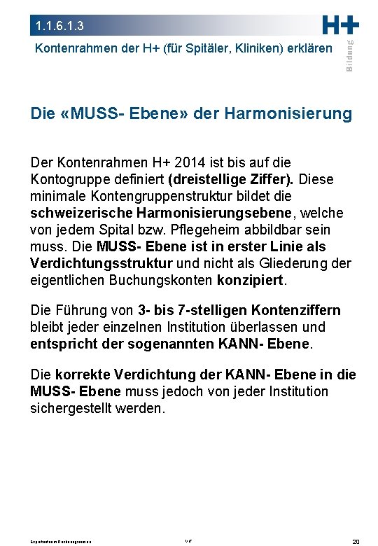 1. 1. 6. 1. 3 Kontenrahmen der H+ (für Spitäler, Kliniken) erklären Die «MUSS-