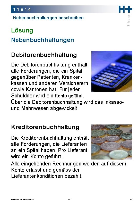 1. 1. 6. 1. 4 Nebenbuchhaltungen beschreiben Lösung Nebenbuchhaltungen Debitorenbuchhaltung Die Debitorenbuchhaltung enthält alle