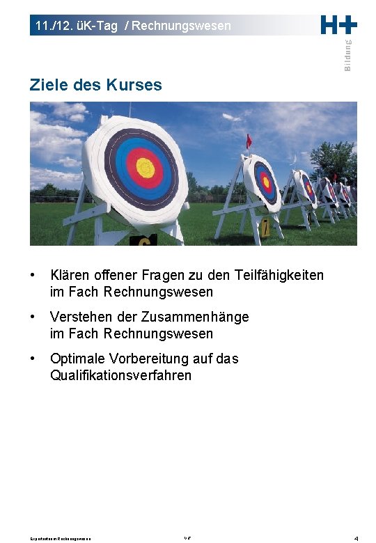 11. /12. üK-Tag / Rechnungswesen Ziele des Kurses • Klären offener Fragen zu den