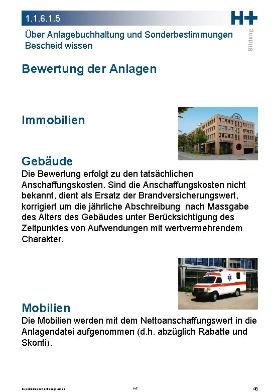 1. 1. 6. 1. 5 Über Anlagebuchhaltung und Sonderbestimmungen Bescheid wissen Bewertung der Anlagen 1. 1. 6. 1. 5 Über Anlagebuchhaltung und Sonderbestimmungen Bescheid wissen Bewertung der Anlagen