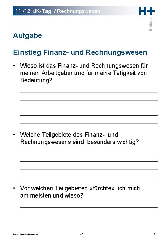 11. /12. üK-Tag / Rechnungswesen Aufgabe Einstieg Finanz- und Rechnungswesen • Wieso ist das