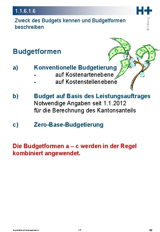 1. 1. 6 Zweck des Budgets kennen und Budgetformen beschreiben Budgetformen a) Konventionelle Budgetierung
