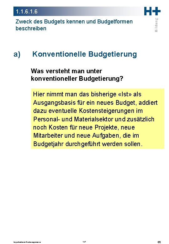 1. 1. 6 Zweck des Budgets kennen und Budgetformen beschreiben a) Konventionelle Budgetierung Was 1. 1. 6 Zweck des Budgets kennen und Budgetformen beschreiben a) Konventionelle Budgetierung Was