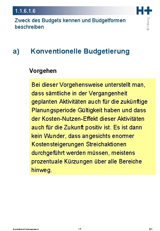 1. 1. 6 Zweck des Budgets kennen und Budgetformen beschreiben a) Konventionelle Budgetierung Vorgehen 1. 1. 6 Zweck des Budgets kennen und Budgetformen beschreiben a) Konventionelle Budgetierung Vorgehen
