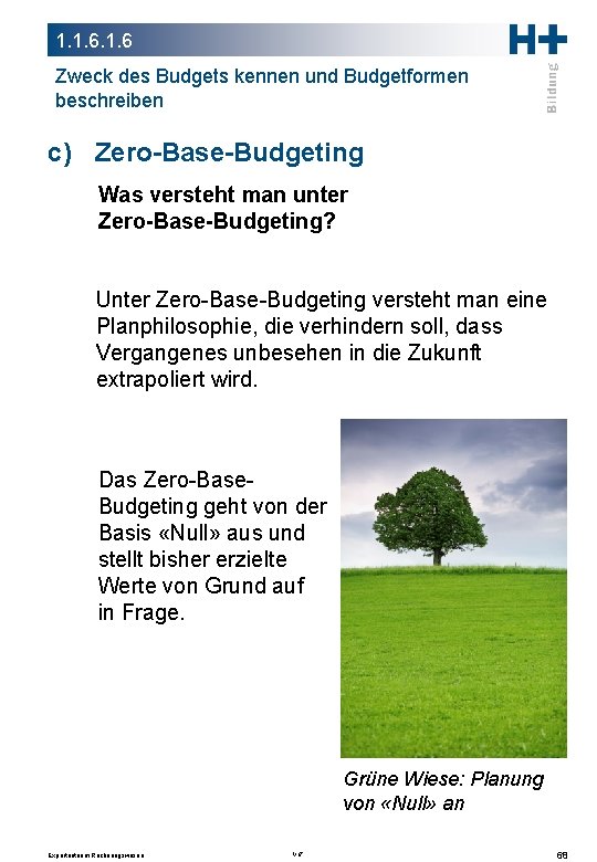 1. 1. 6 Zweck des Budgets kennen und Budgetformen beschreiben c) Zero-Base-Budgeting Was versteht 1. 1. 6 Zweck des Budgets kennen und Budgetformen beschreiben c) Zero-Base-Budgeting Was versteht