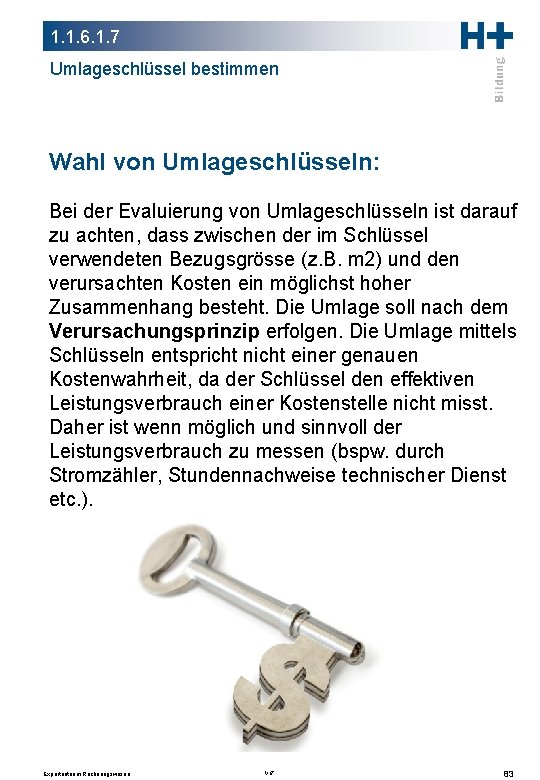 1. 1. 6. 1. 7 Umlageschlüssel bestimmen Wahl von Umlageschlüsseln: Bei der Evaluierung von