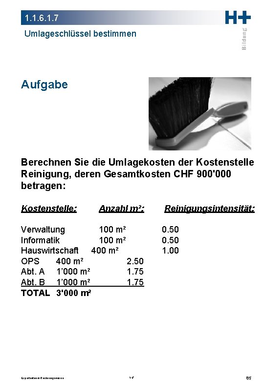 1. 1. 6. 1. 7 Umlageschlüssel bestimmen Aufgabe Berechnen Sie die Umlagekosten der Kostenstelle