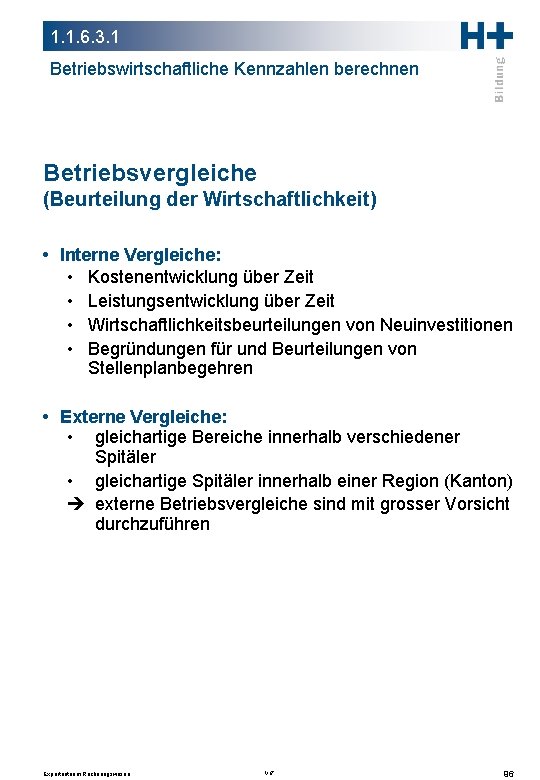 1. 1. 6. 3. 1 Betriebswirtschaftliche Kennzahlen berechnen Betriebsvergleiche (Beurteilung der Wirtschaftlichkeit) • Interne