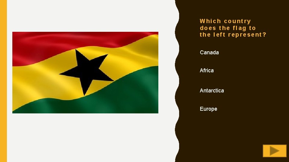 Which country does the flag to the left represent? Canada Africa Antarctica Europe 