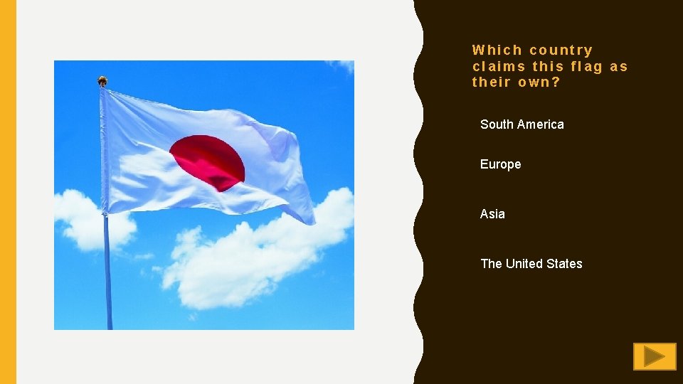 Which country claims this flag as their own? South America Europe Asia The United