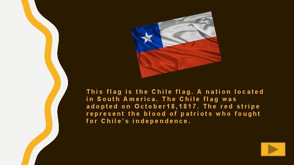 This flag is the Chile flag. A nation located in South America. The Chile