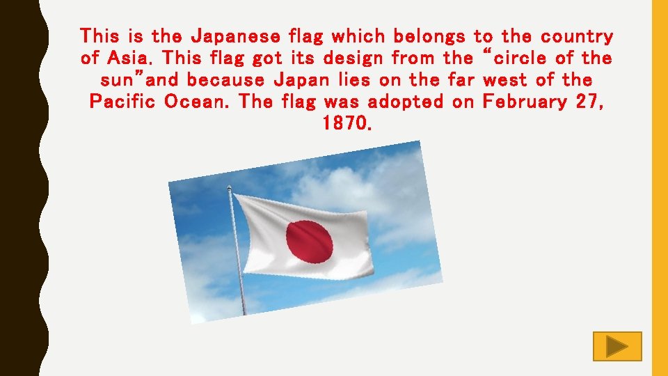 This is the Japanese flag which belongs to the country of Asia. This flag