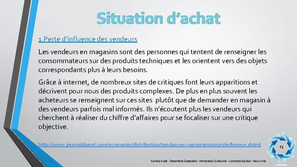 Situation d’achat 1. Perte d’influence des vendeurs Les vendeurs en magasins sont des personnes