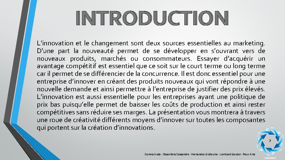 INTRODUCTION L’innovation et le changement sont deux sources essentielles au marketing. D’une part la