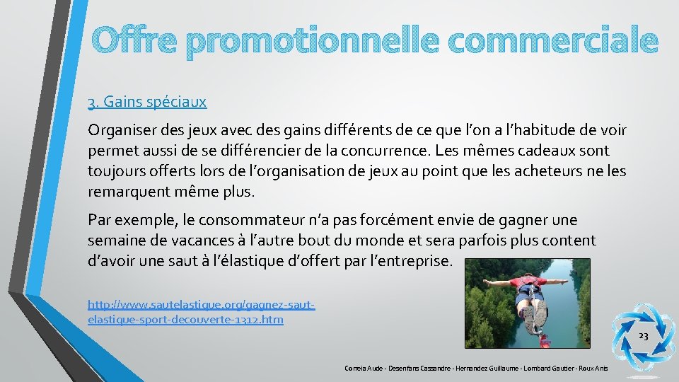 Offre promotionnelle commerciale 3. Gains spéciaux Organiser des jeux avec des gains différents de