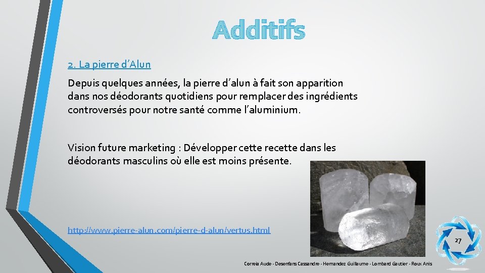 Additifs 2. La pierre d’Alun Depuis quelques années, la pierre d’alun à fait son