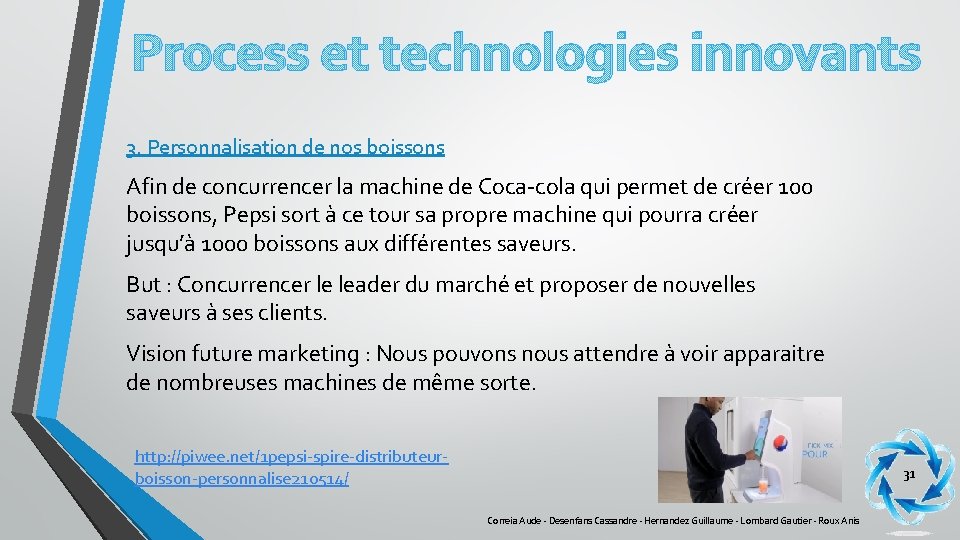 Process et technologies innovants 3. Personnalisation de nos boissons Afin de concurrencer la machine