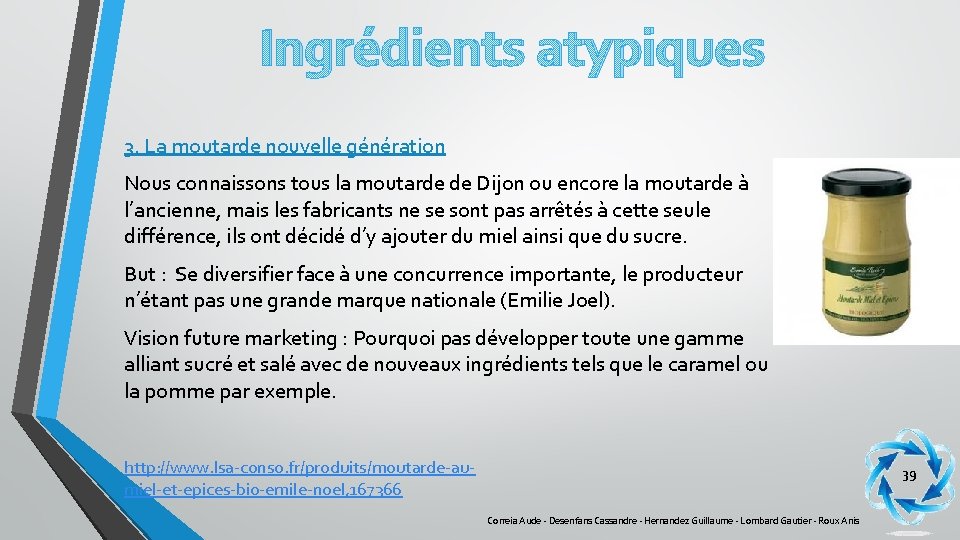 Ingrédients atypiques 3. La moutarde nouvelle génération Nous connaissons tous la moutarde de Dijon