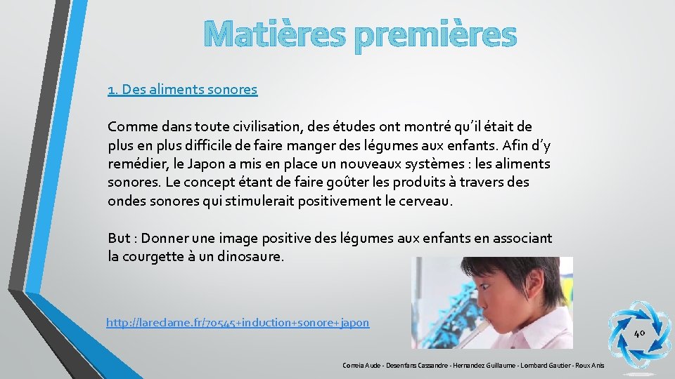 Matières premières 1. Des aliments sonores Comme dans toute civilisation, des études ont montré