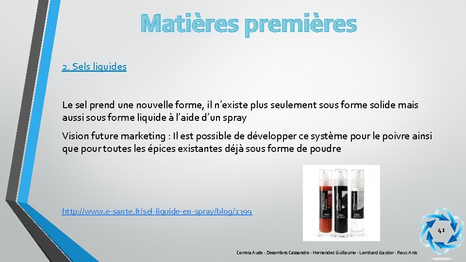 Matières premières 2. Sels liquides Le sel prend une nouvelle forme, il n’existe plus