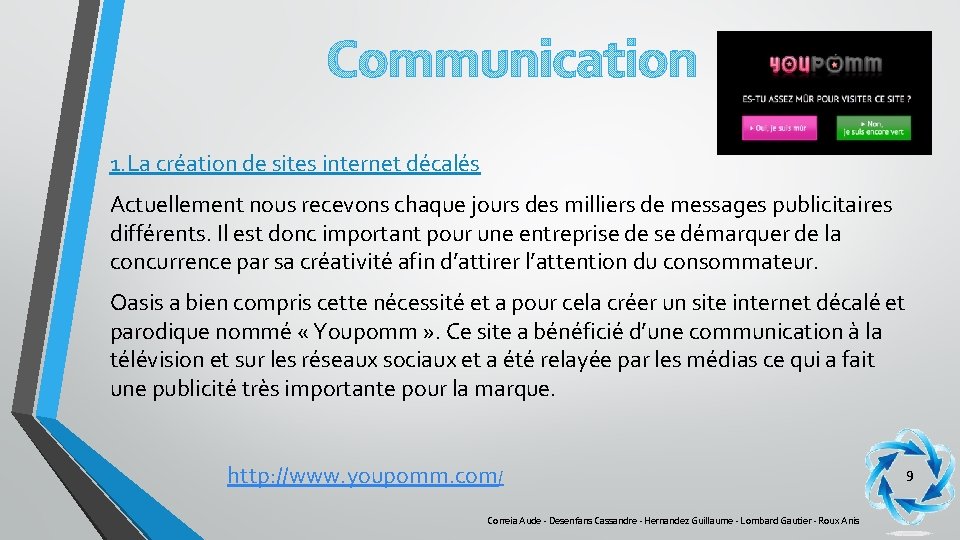 Communication 1. La création de sites internet décalés Actuellement nous recevons chaque jours des