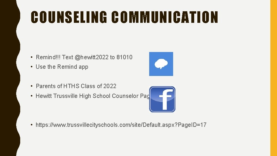 COUNSELING COMMUNICATION • Remind!!! Text @hewitt 2022 to 81010 • Use the Remind app