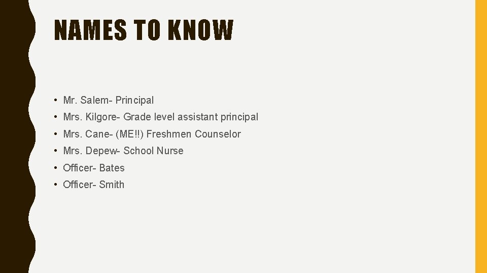 NAMES TO KNOW • Mr. Salem- Principal • Mrs. Kilgore- Grade level assistant principal