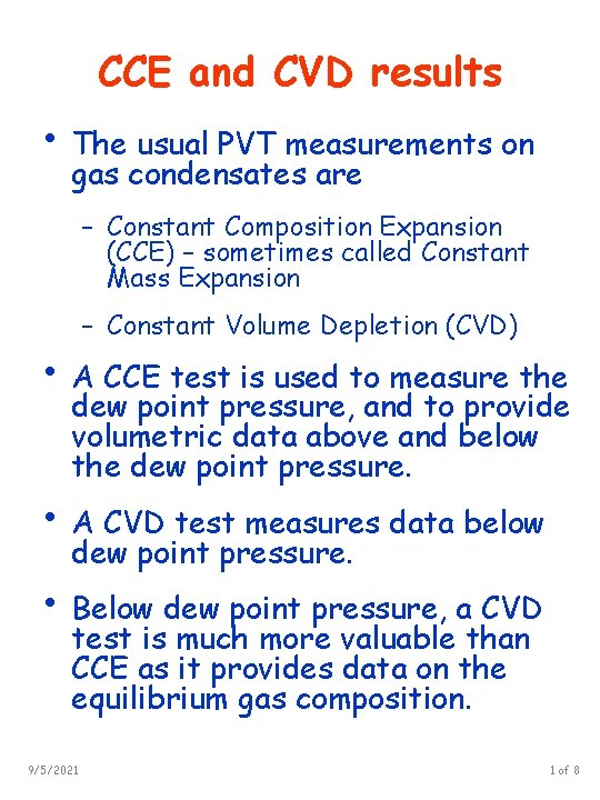 CCE and CVD results • The usual PVT measurements on gas condensates are –