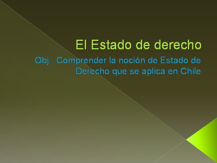 El Estado de derecho Obj. : Comprender la noción de Estado de Derecho que