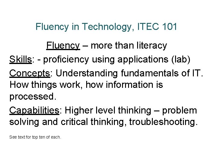 Fluency in Technology, ITEC 101 Fluency – more than literacy Skills: - proficiency using