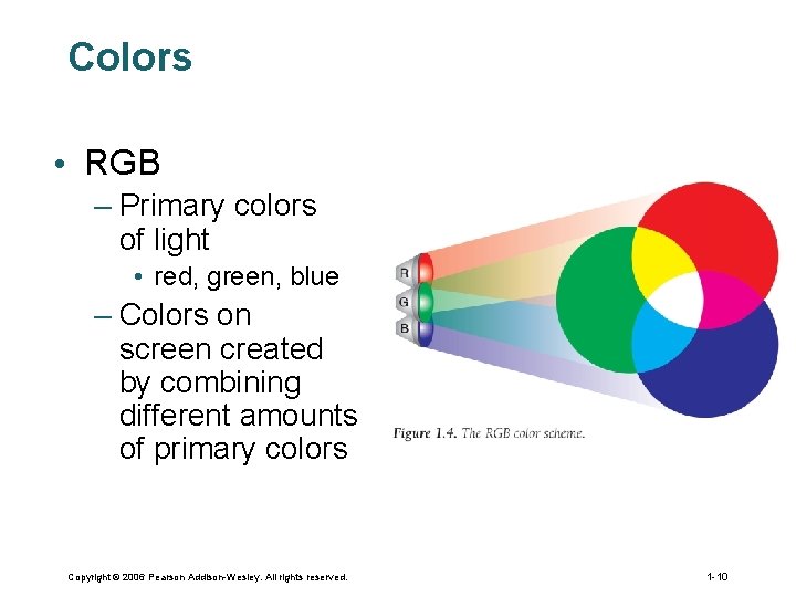 Colors • RGB – Primary colors of light • red, green, blue – Colors