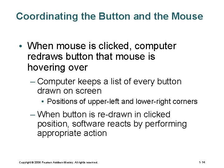 Coordinating the Button and the Mouse • When mouse is clicked, computer redraws button