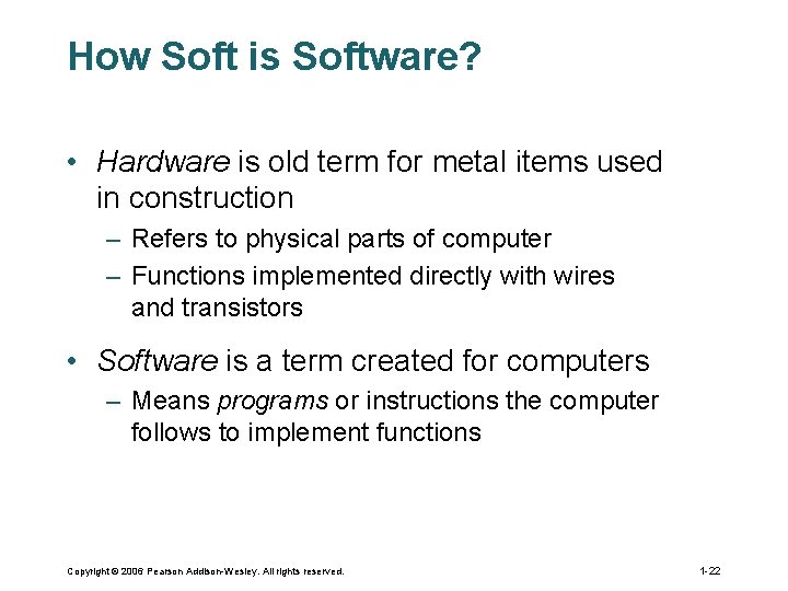 How Soft is Software? • Hardware is old term for metal items used in