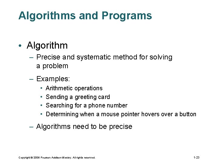 Algorithms and Programs • Algorithm – Precise and systematic method for solving a problem