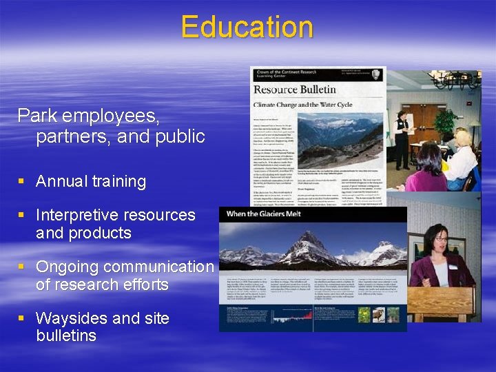 Education Park employees, partners, and public § Annual training § Interpretive resources and products