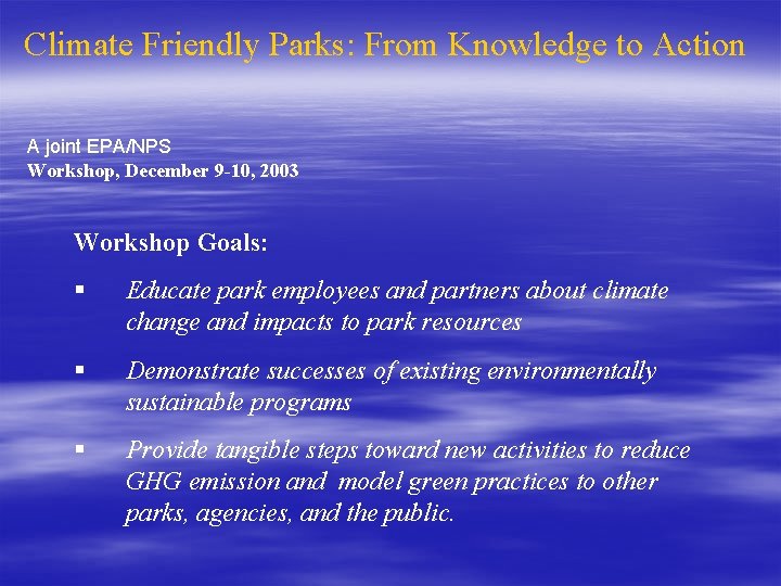 Climate Friendly Parks: From Knowledge to Action A joint EPA/NPS Workshop, December 9 -10,