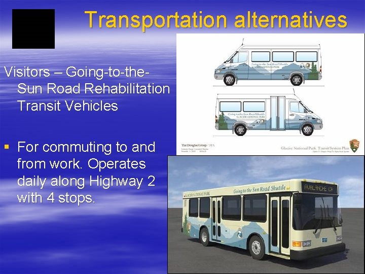 Transportation alternatives Visitors – Going-to-the. Sun Road Rehabilitation Transit Vehicles § For commuting to