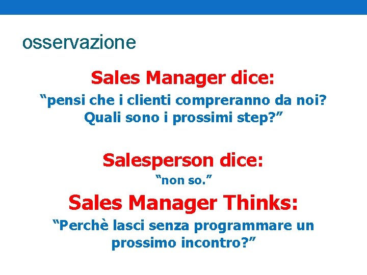 osservazione Sales Manager dice: “pensi che i clienti compreranno da noi? Quali sono i