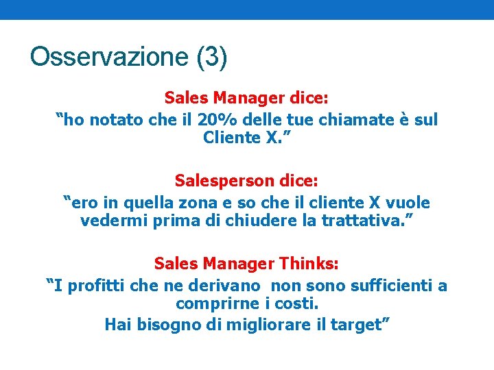 Osservazione (3) Sales Manager dice: “ho notato che il 20% delle tue chiamate è