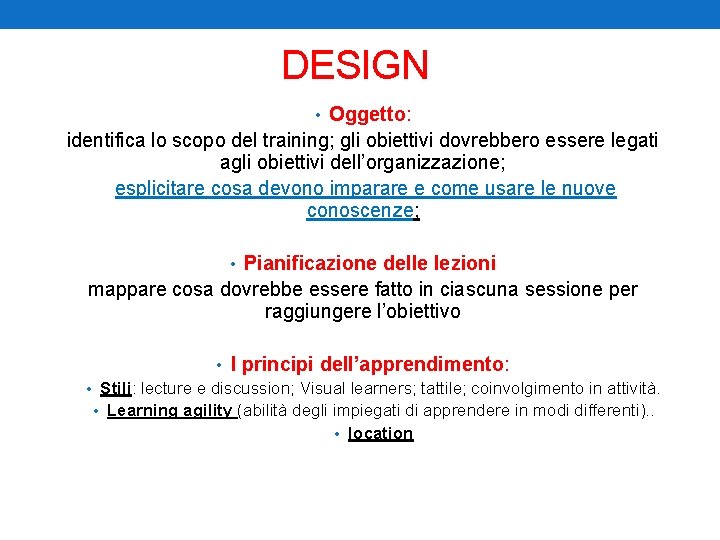 DESIGN • Oggetto: identifica lo scopo del training; gli obiettivi dovrebbero essere legati agli