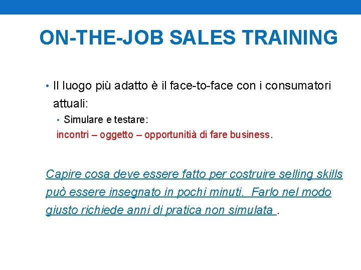 ON-THE-JOB SALES TRAINING • Il luogo più adatto è il face-to-face con i consumatori