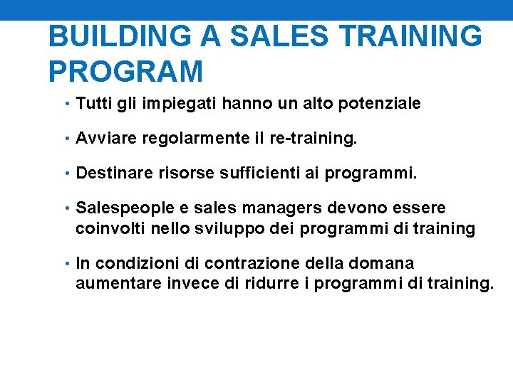 BUILDING A SALES TRAINING PROGRAM • Tutti gli impiegati hanno un alto potenziale •