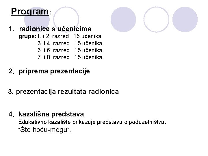 Program: 1. radionice s učenicima grupe: 1. i 2. razred 3. i 4. razred