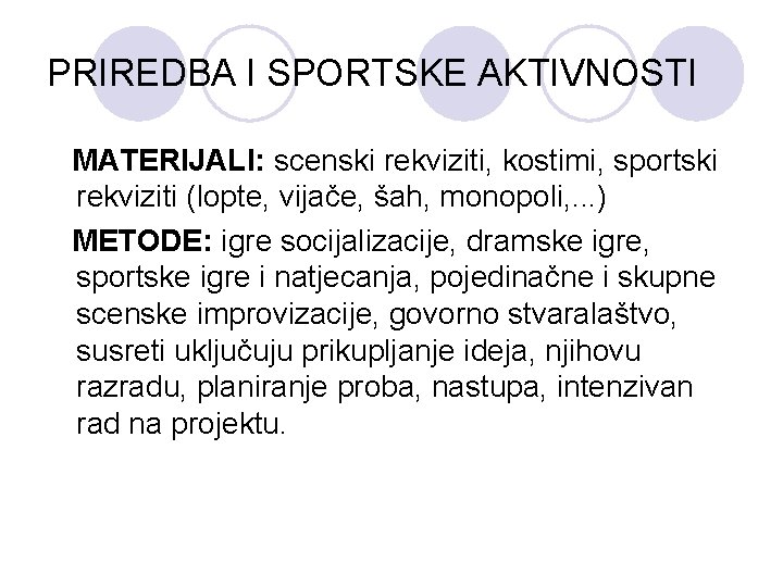 PRIREDBA I SPORTSKE AKTIVNOSTI MATERIJALI: scenski rekviziti, kostimi, sportski rekviziti (lopte, vijače, šah, monopoli,