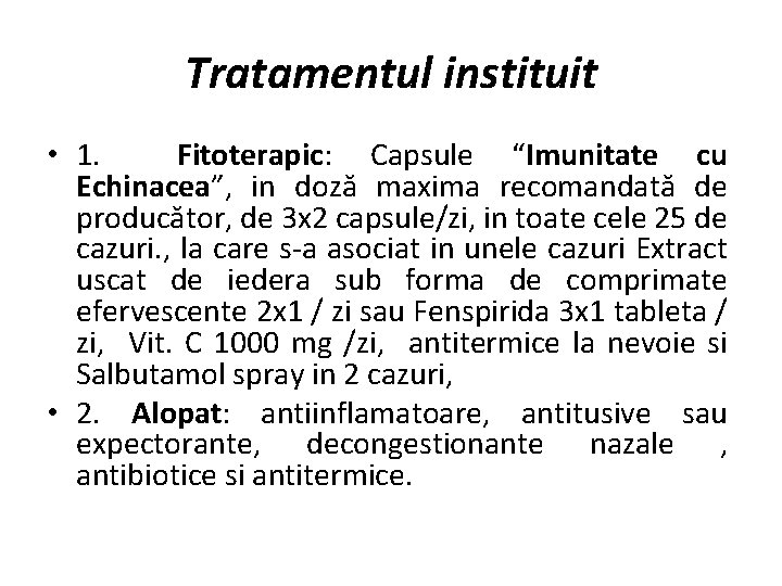 Tratamentul instituit • 1. Fitoterapic: Capsule “Imunitate cu Echinacea”, in doză maxima recomandată de