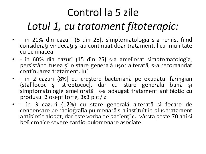 Control la 5 zile Lotul 1, cu tratament fitoterapic: • - in 20% din