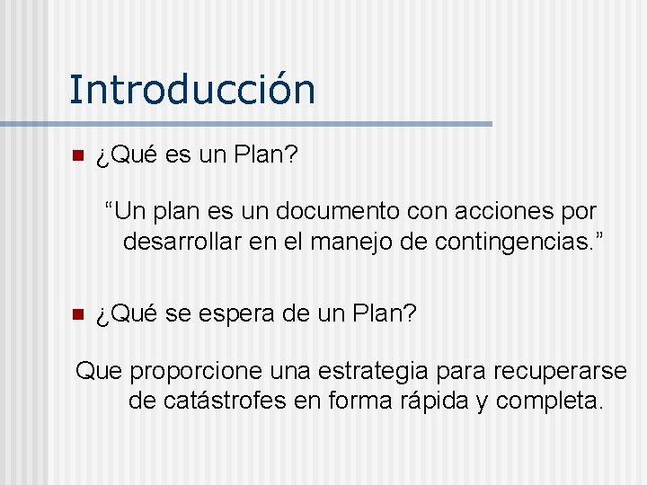 Introducción n ¿Qué es un Plan? “Un plan es un documento con acciones por