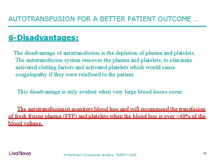 AUTOTRANSFUSION FOR A BETTER PATIENT OUTCOME … 6 -Disadvantages: The disadvantage of autotransfusion is