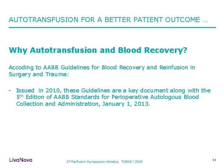 AUTOTRANSFUSION FOR A BETTER PATIENT OUTCOME … Why Autotransfusion and Blood Recovery? Accoding to